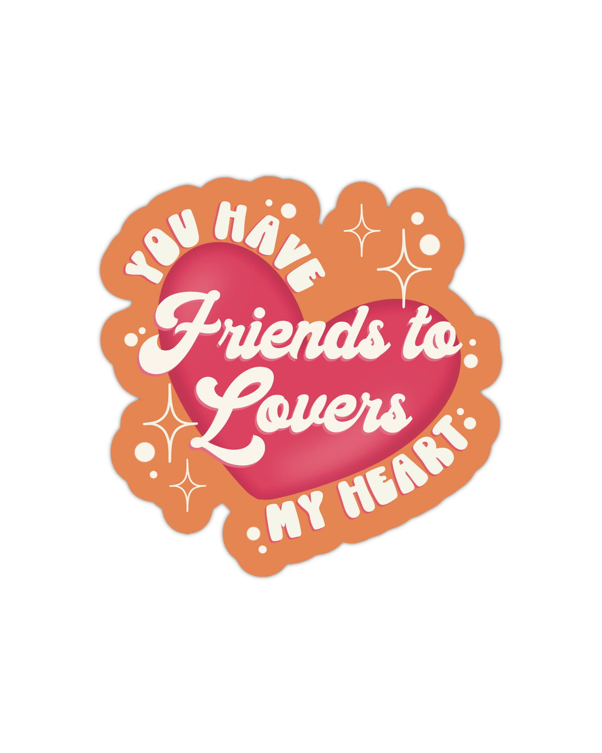 Friends to Lovers has my Heart Vinyl Sticker | 2.5”x2.5”