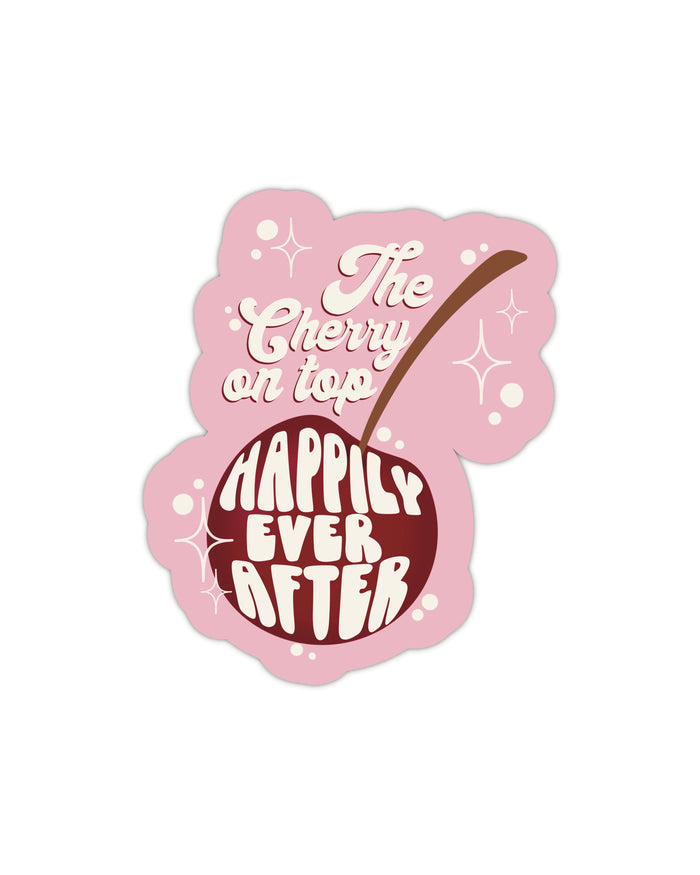 Happily Ever After is the Cherry on Top Vinyl Sticker | 2.1”x2.5”