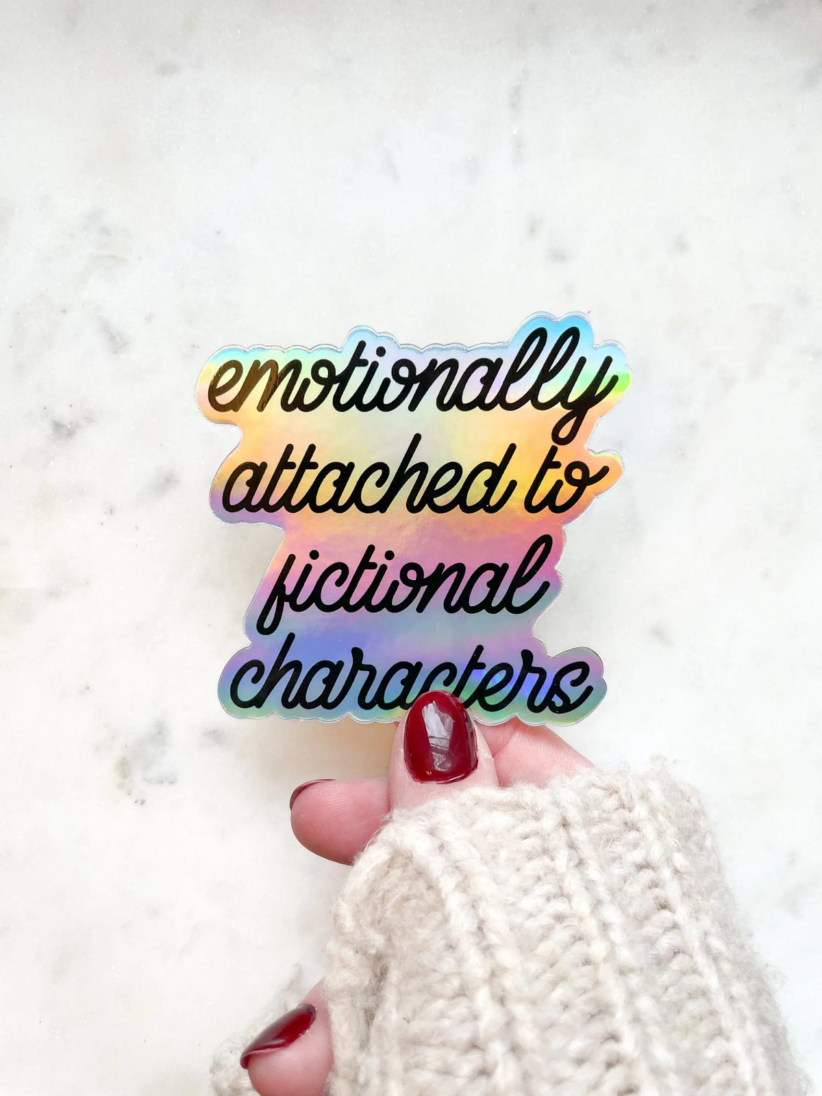 Emotionally Attached To Fictional Characters Holographic Waterproof Sticker | 3"x3"