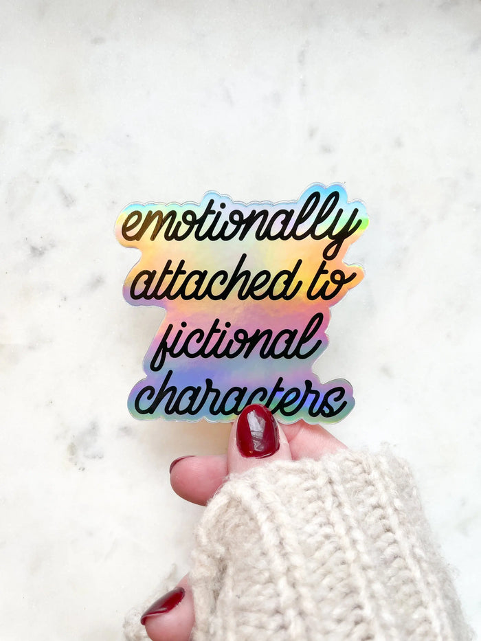 Emotionally Attached To Fictional Characters Holographic Waterproof Sticker | 3"x3"