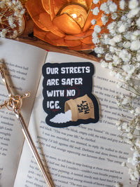 Our Streets Are Safer With No ICE Waterproof Vinyl Sticker