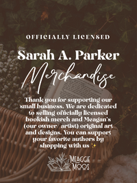 Text over a faded out book in a basket photo. Text reads "Officially Licensed Sarah A Parker Merchandise" then "Thank you for supporting our small business. We are dedicated to selling officially licensed merch and Meagan's (our owner/ artis) original art and designs. You can support your favorite authors by shopping with us."
