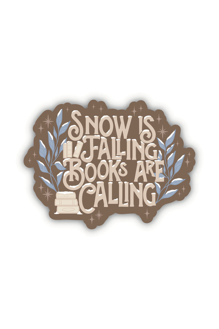 This "Snow is Falling, Books are Calling" winter bookish sticker has the text in a fun font in a light taupe on a dark taupe background surrounded by snow covered light blue foliage and stars.