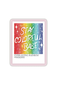 Stay Colorful Waterproof Vinyl Sticker