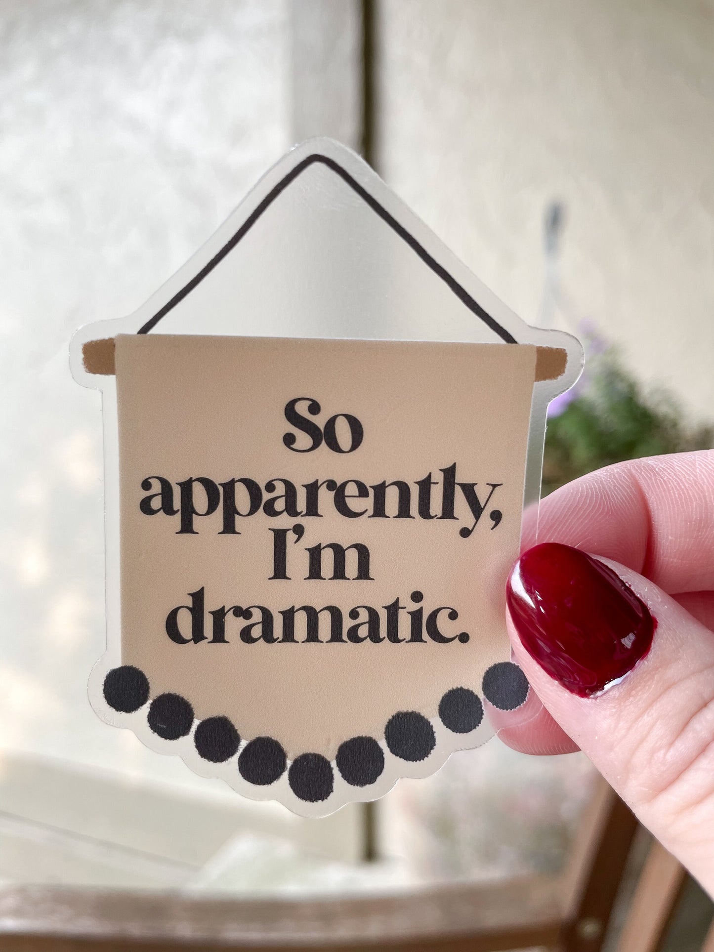 So Apparently I'm Dramatic Waterproof Sticker | 2.28" x 3"