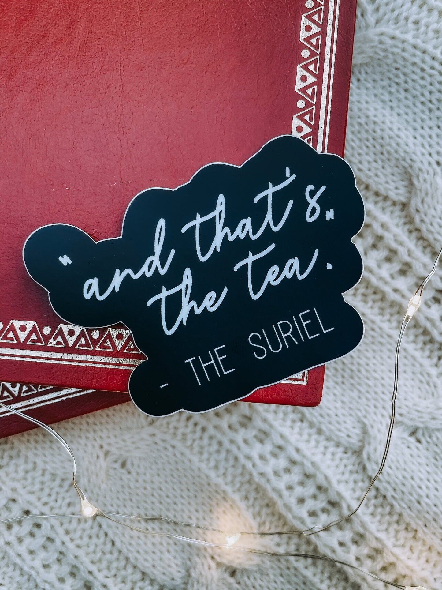 That's The Tea Suriel Quote Waterproof Sticker | A Court of Thorns  and Roses | SJM | 3 x 2.1