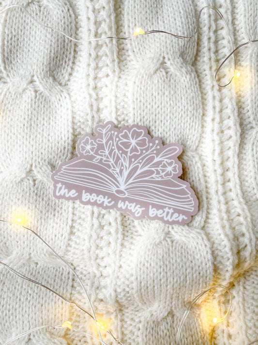 The Book Was Better Floral Book Sticker | 3" x 1.89"