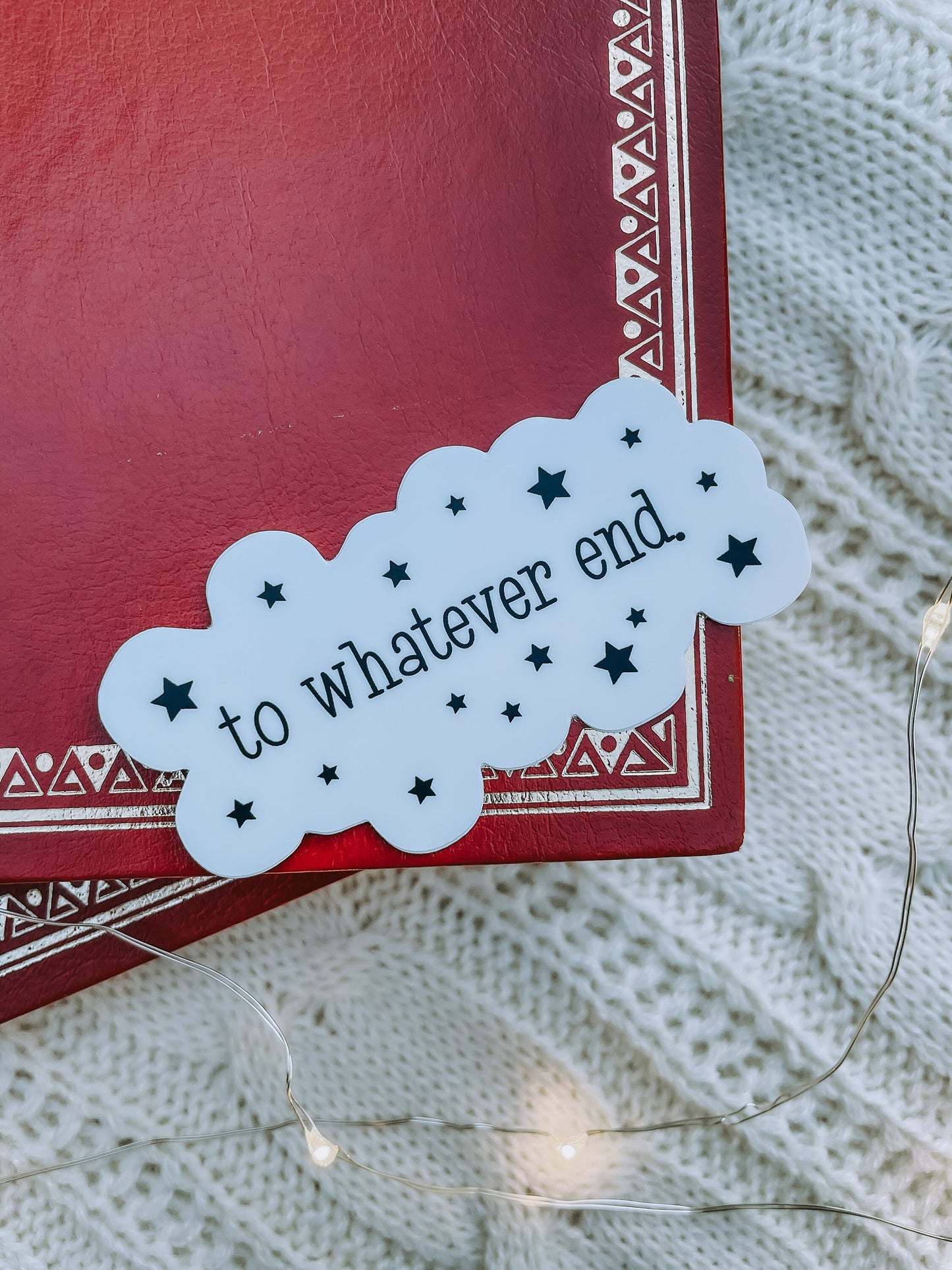 To Whatever End Waterproof Sticker | Throne of Glass | SJM | 3" x 1.57"