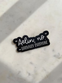 Aelin, No - Literally Everyone Magnet | Throne of Glass | 3"x1.5" |