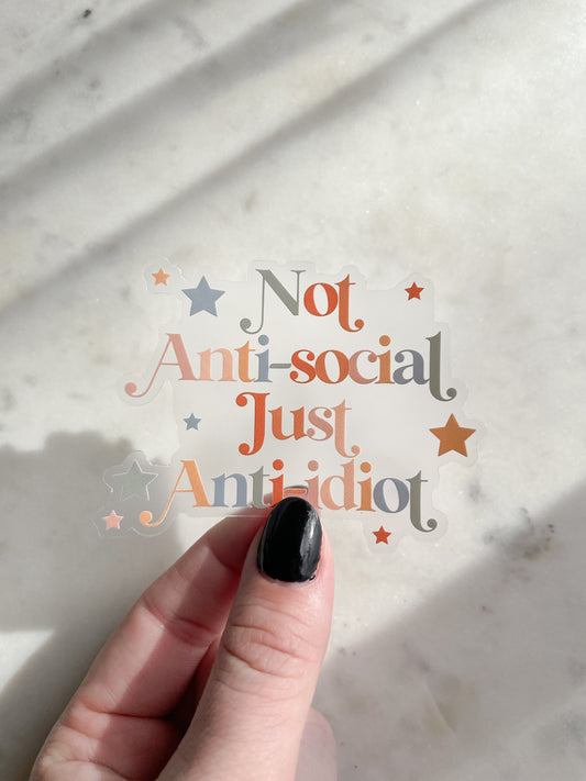 Not Anti-Social Just Anti-Idiot Waterproof Sticker | 3" x 2.31"