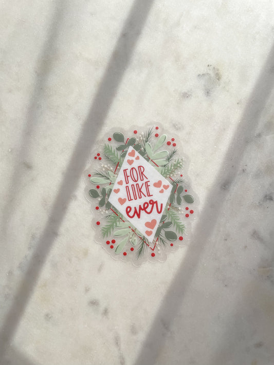 For Like Ever Clear Waterproof Sticker | 3"x2.4"