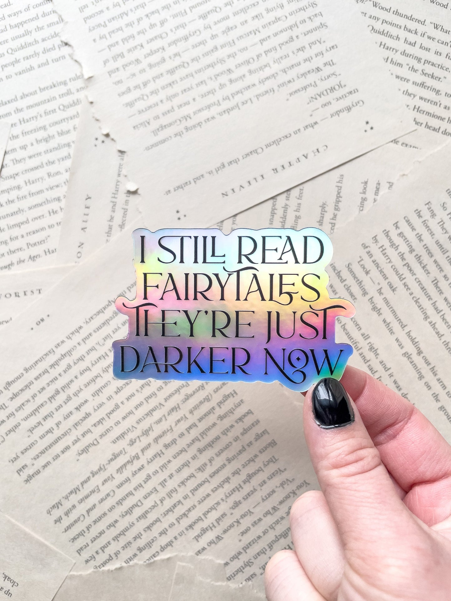 I Still Read Fairytales They're Just Darker Now Holographic Waterproof Sticker | 3"x2"