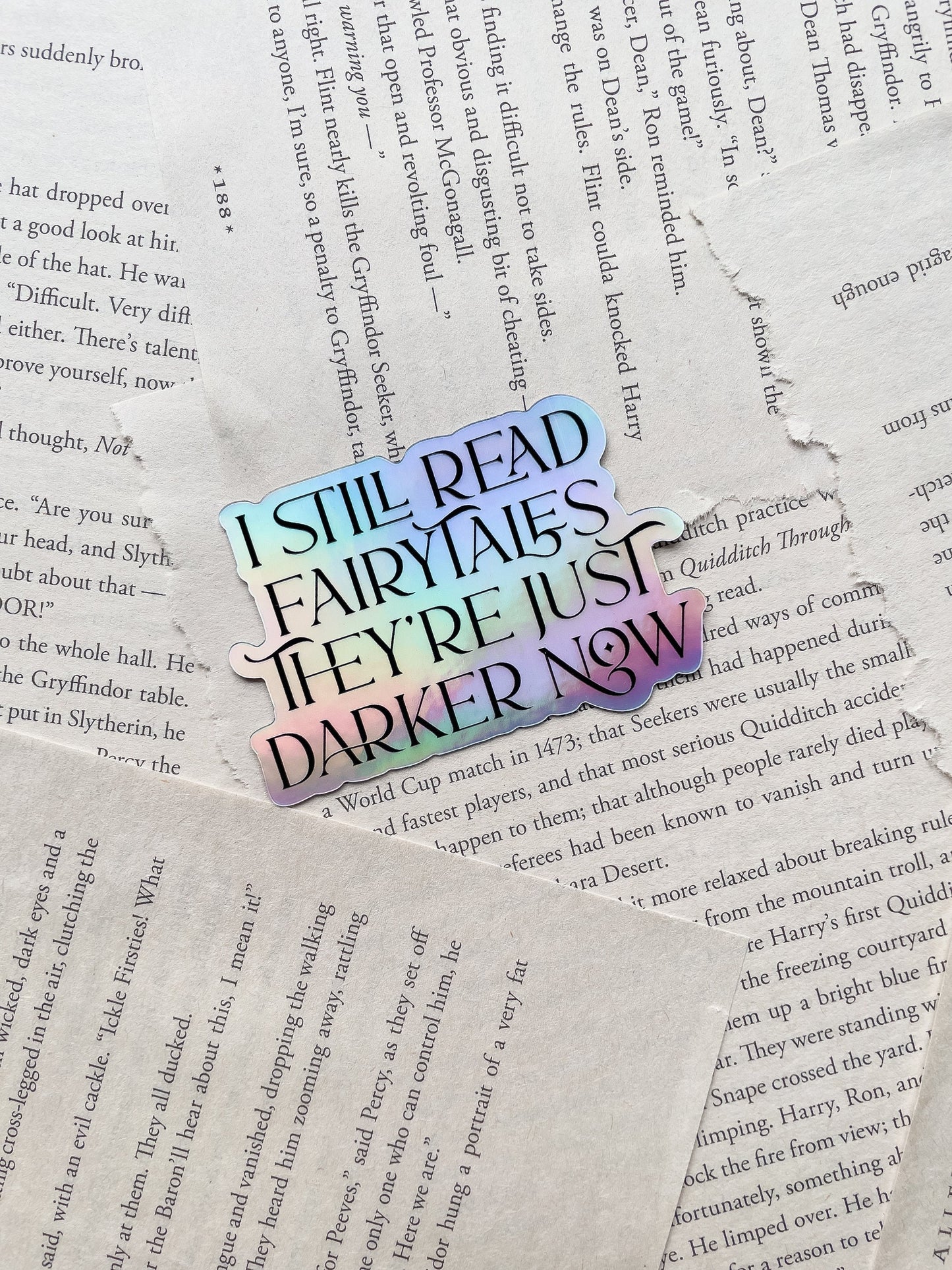 I Still Read Fairytales They're Just Darker Now Holographic Waterproof Sticker | 3"x2"