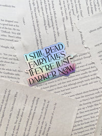 I Still Read Fairytales They're Just Darker Now Holographic Waterproof Sticker | 3"x2"