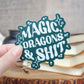 Magic and  Dragons and Sh*t Fantasy Reader Waterproof Sticker | 3"x3"